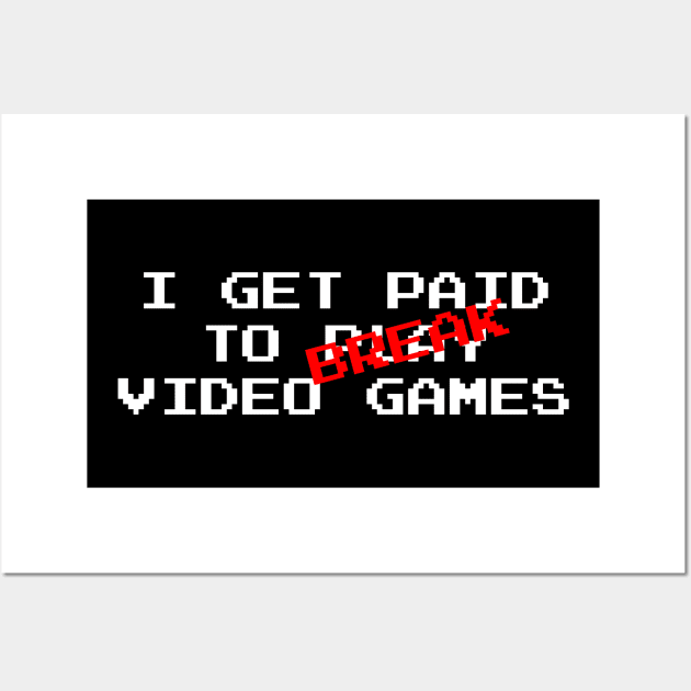 I Get Paid to Break Video Games Wall Art by CCDesign